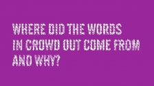 Where did the words in Crowd Out come from and why?