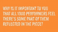 Why is it important that all 1000 performers feel there's some part of them reflected in the piece?