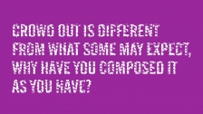 Crowd Out is different from what some may expect, why have you composed it as you have?