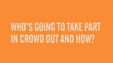 Who's going to take part in Crowd Out and how?