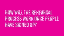 How will the rehearsal process work once people have signed up?